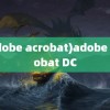 (adobe acrobat)adobe acrobat DC